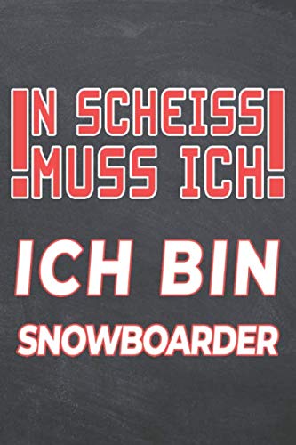 N Scheiss muss Ich Ich bin Snowboarder:...