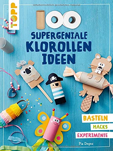 100 supergeniale Klorollenideen: Basteln Hacks...