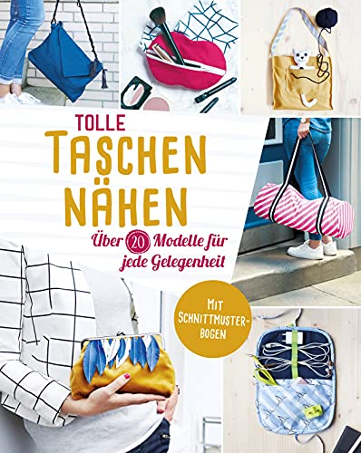 Tolle Taschen nähen. Über 20 Modelle für jede...