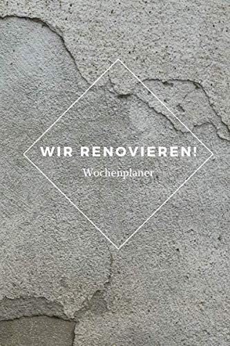 Wir renovieren! - Wochenplaner/ Notizbuch zum...
