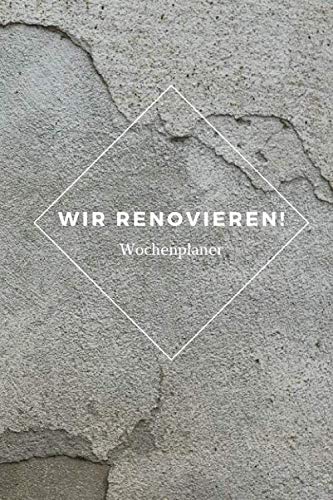 Wir renovieren! - Wochenplaner/ Notizbuch zum...