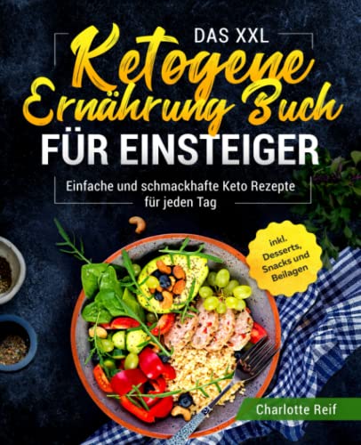 Das XXL Ketogene Ernährung Buch für Einsteiger:...
