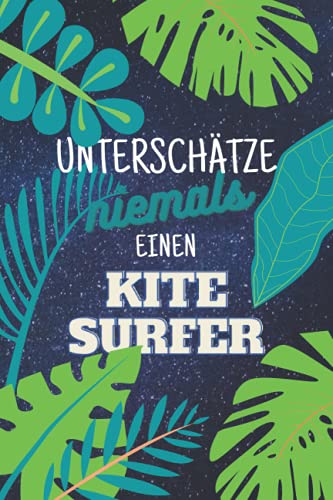 Unterschätze niemals einen Kitesurfer: Notizbuch...