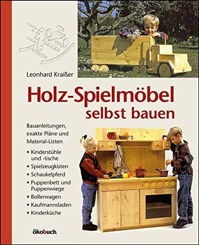 Holz-Spielmöbel selbst bauen: Bauanleitungen,...