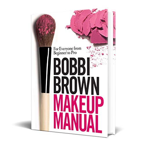 Bobbi Brown Makeup Manual: For Everyone from...