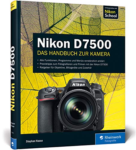 Nikon D7500: 100% Praxiswissen und Expertentipps...