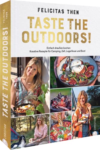 Foodtruckerin Kochbuch: Taste the Outdoors! 55...
