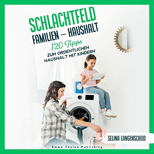 Schlachtfeld Familien - Haushalt: 120 Tipps zum...