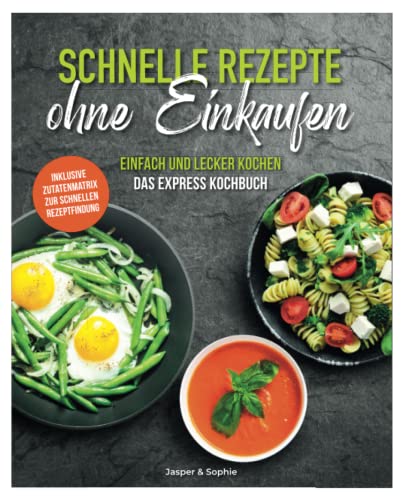 Schnelle Rezepte ohne Einkaufen. Einfach und...