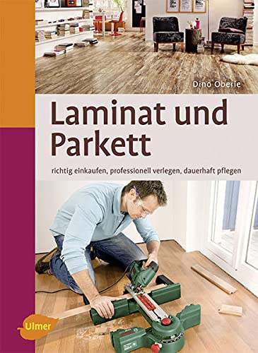 Laminat und Parkett: Richtig einkaufen,...