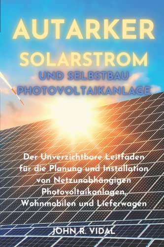 Autarker Solarstrom und Selbstbau...