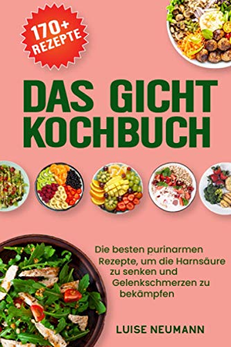 Das Gicht Kochbuch: Die besten purinarmen Rezepte,...
