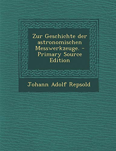 Zur Geschichte Der Astronomischen Messwerkzeuge.