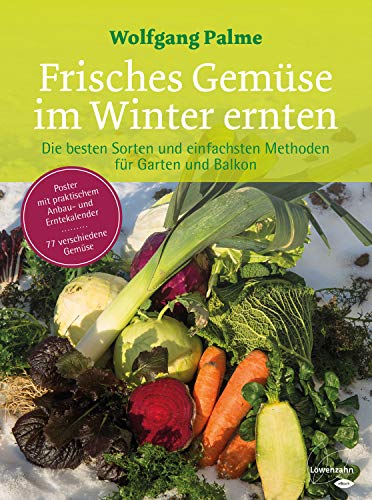 Frisches Gemüse im Winter ernten: Die besten...