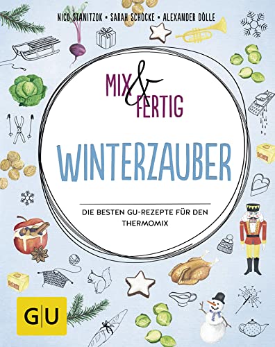 Mix & fertig Winterzauber: Die besten GU-Rezepte...