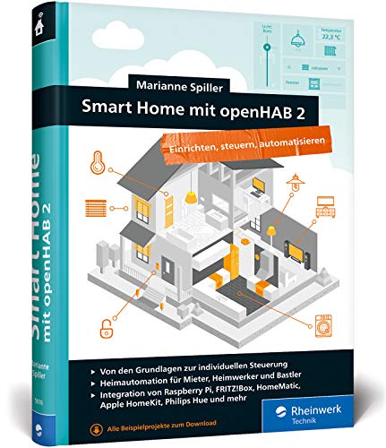 Smart Home mit openHAB 2: Heimautomation mit der...