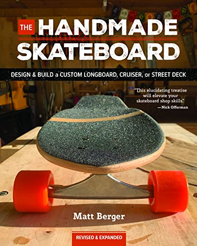 The Handmade Skateboard: Design & Build Your Own...