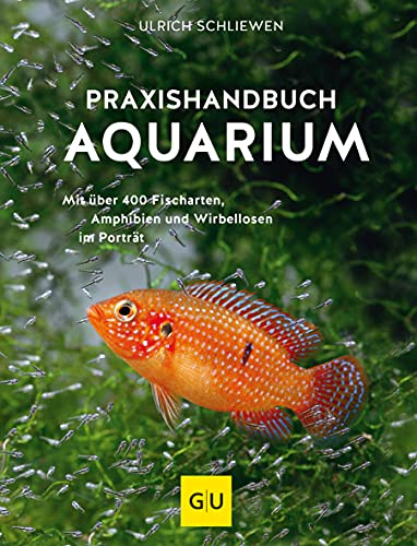 Praxishandbuch Aquarium: Mit über 400 Fischarten,...