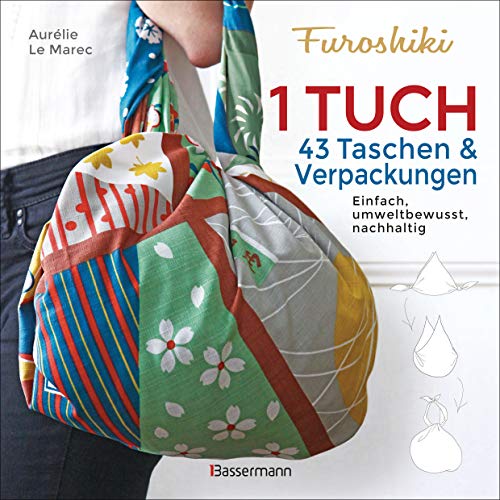 Furoshiki. Ein Tuch - 43 Taschen und Verpackungen:...