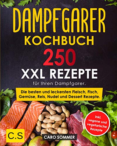 DAMPFGARER KOCHBUCH: XXL. 250 Rezepte für Ihren...