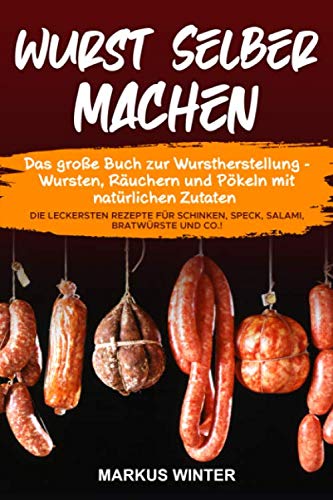 Wurst selber machen: Das große Buch zur...