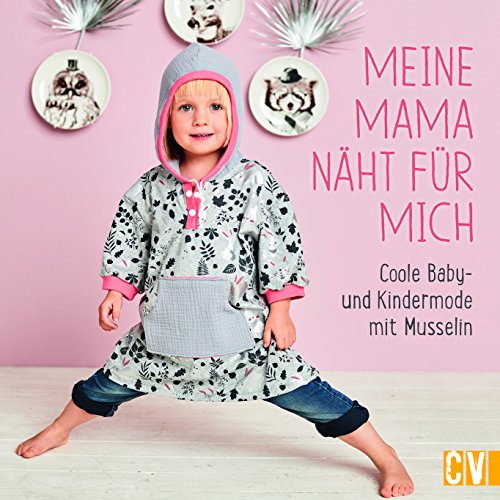 Meine Mama näht für mich: Coole Baby- und...