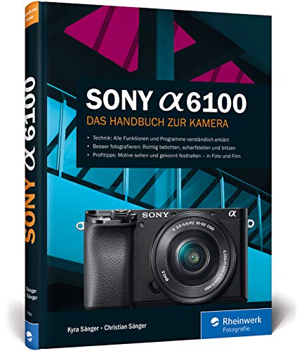 Sony a6100: 100% Praxiswissen und Expertentipps zu...