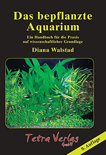 Das bepflanzte Aquarium: Ein Handbuch für die...