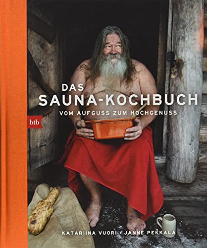 Das Sauna-Kochbuch: Vom Aufguss zum Hochgenuss