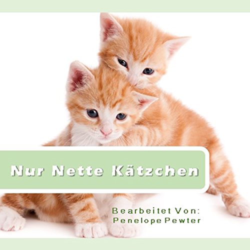 Nur Nette Kätzchen: Fotos und Zitate über Katzen...