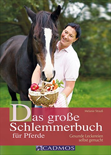 Das große Schlemmerbuch für Pferde: Gesunde...
