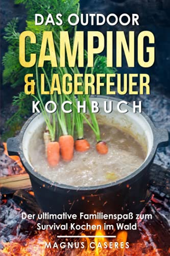 Das große Outdoor & Camping Kochbuch: Der...