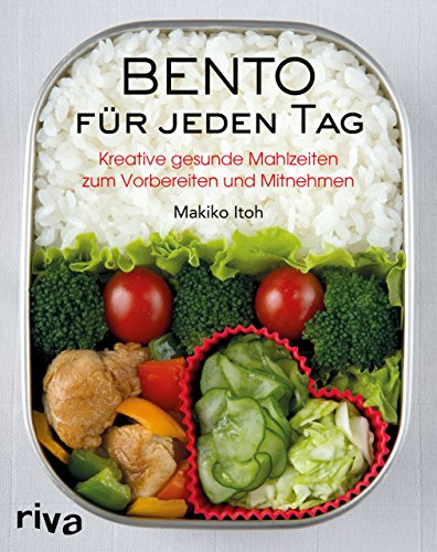 Bento für jeden Tag: Kreative gesunde Mahlzeiten...