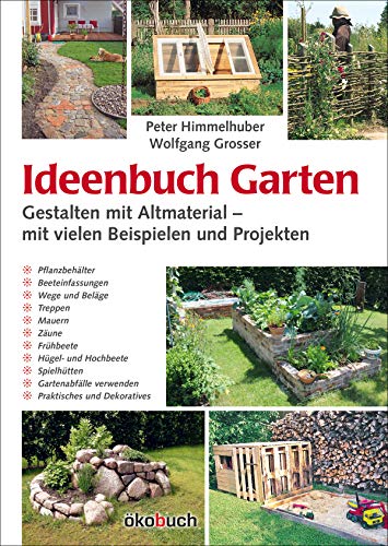 Ideenbuch Garten: Gestalten mit Altmaterial –...