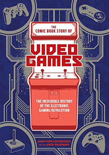 The Comic Book Story of Video Games: The...
