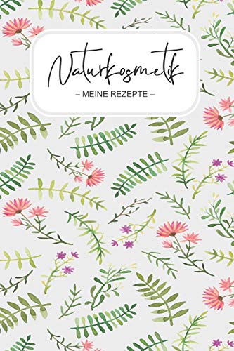 Naturkosmetik: Selber Machen und Aufschreiben I...
