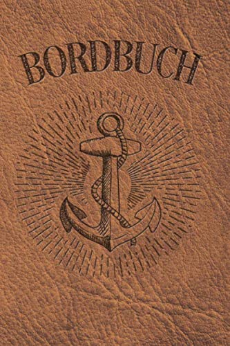 Bordbuch: Logbuch für Kapitän, Segler und Crew....