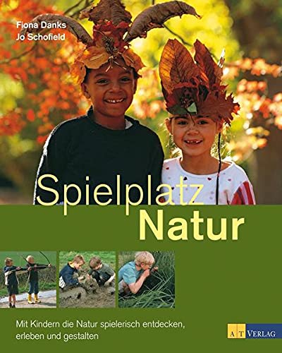 Spielplatz Natur: Mit Kindern die Natur...