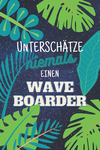 Unterschätze niemals einen Waveboarder: Notizbuch...