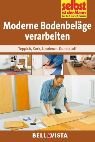 Moderne Bodenbeläge verarbeiten: Teppich . Kork ....