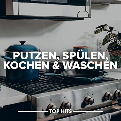 Putzen, Spülen, Kochen & Waschen [Explicit]