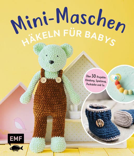Mini-Maschen – Häkeln für Babys: Über 30...