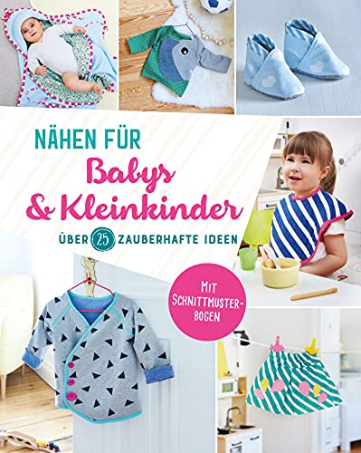 Nähen für Babys und Kleinkinder. Über 25...
