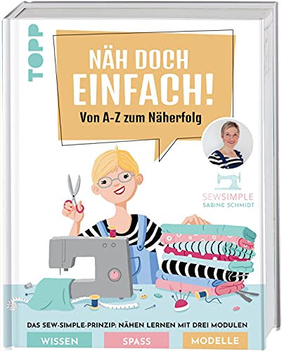 Näh doch einfach!: Von A-Z zum Näherfolg. Das...