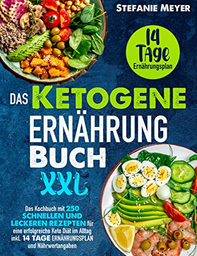 Das Ketogene Ernährung Buch XXL: Das Kochbuch mit...