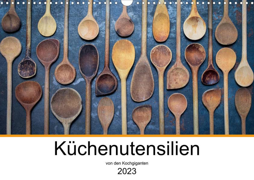 Küchenutensilien (Wandkalender 2023 DIN A3 quer):...