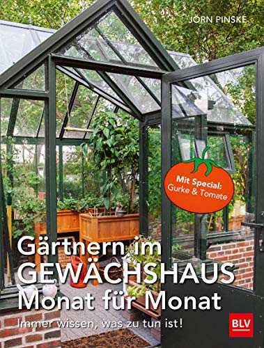 Gärtnern im Gewächshaus Monat für Monat: Immer...