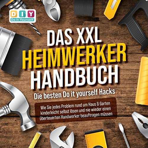 DAS XXL HEIMWERKER HANDBUCH - Die besten Do it...