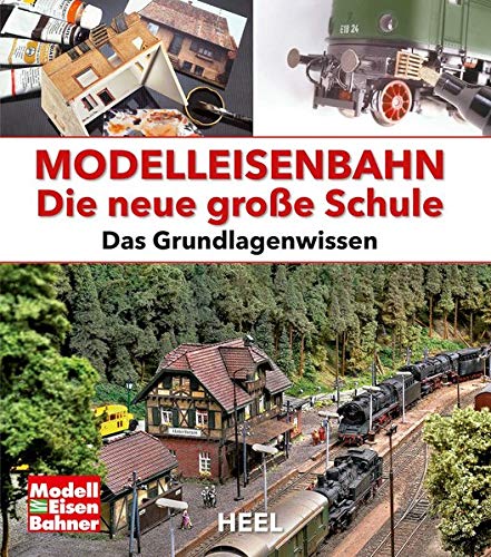 Modelleisenbahn - Die neue große Schule: Das...