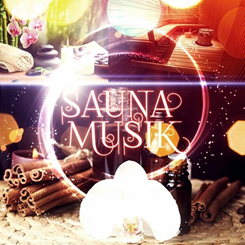 Sauna Musik - Musik für Tiefenentspannung,...